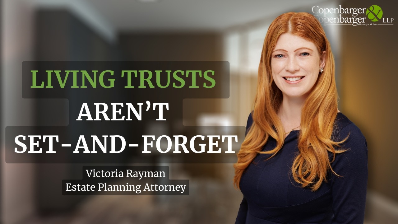 Living Trusts Aren't Set-and-Forget: When Life and Law Changes, Your Plan Must Too