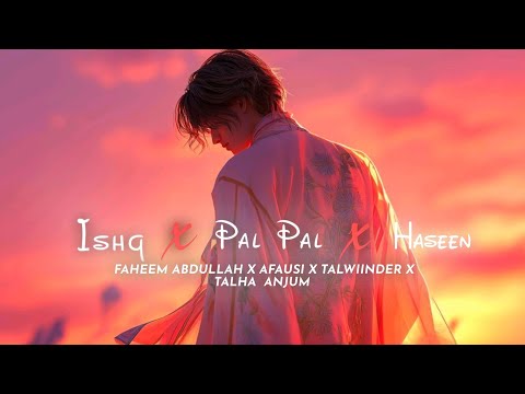 Ishq × Pal Pal × Haseen (Slowed + Reverb) | Lofi Mashup | Romantic Emotional Night Vibes