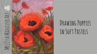 Drawing Poppies in Soft Pastels - Underpainting Method