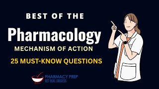 Pharmacology 25 Must-Know Drug Mechanism of Action Questions and Answers-Q&A [PTCE, PEBC, FPGEE]