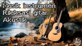 Musik instrumen gitar untuk rileksasi dengan melodi lembut dan sangat santai