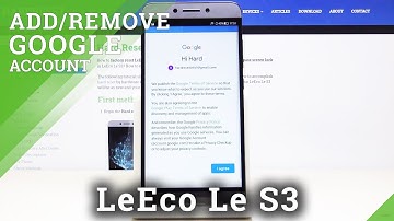 How to Set Up and Modify Google Account on LeEco Le S3 – Google Account Configuration