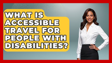 What Is Accessible Travel For People With Disabilities? - Your Accessible Health
