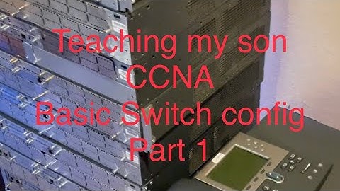 Cisco basic switch configuration (part 1) - teaching my son @aarontechtalk