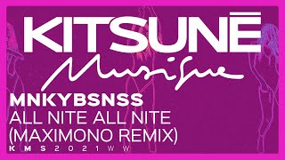 MNKYBSNSS - All Nite All Nite feat. Life On Planets (Maximono Remix) - | Kitsuné Musique