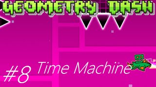 Geometry Dash - Time Machine (Level 8) (OLD VERSION)
