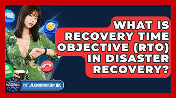 What Is Recovery Time Objective (RTO) In Disaster Recovery? - Virtual Communication Hub
