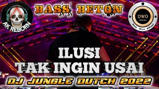 Dj Tak Ingin Usai X Ilusi  new Remix Dj Jungle Dutch Hard 2022 Bucin Ngegas Ft akreborn