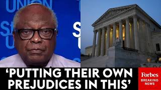 Jim Clyburn Flames Supreme Court For Being 'Openly Partisan' In Ruling On Congressional Districts