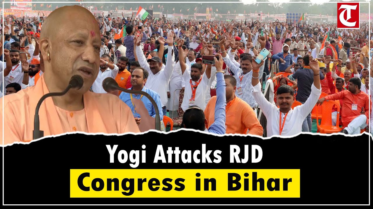CM Yogi Adityanath Fires Up Bihar Rallies, Slams RJD and Congress in ...