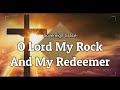 O Lord My Rock and My Redeemer