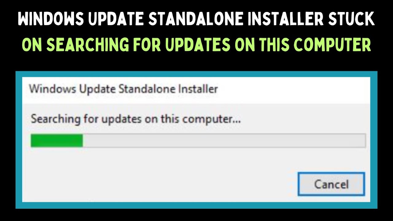 Windows Update Standalone Installer Stuck On Searching For Updates On This Computer Error on Windows