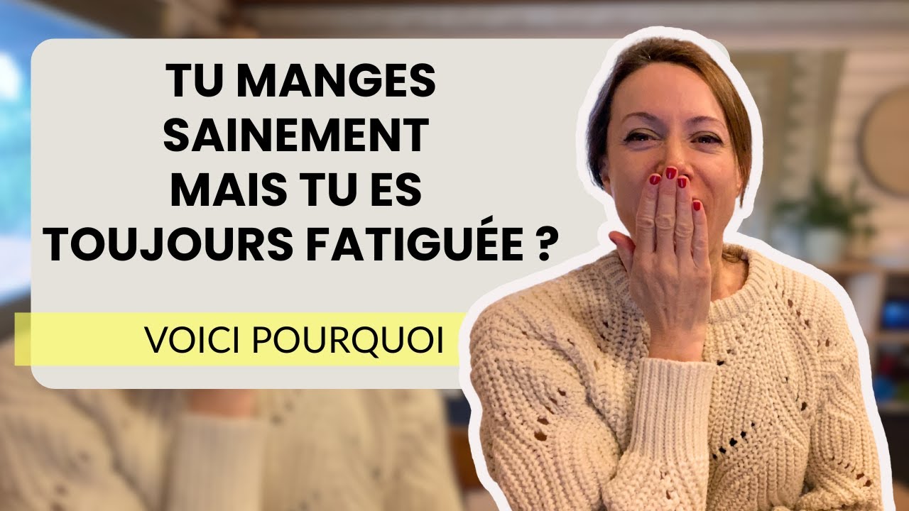 Tu manges sainement mais tu es toujours fatiguée ? Voici pourquoi (quelques pistes de réflexion)