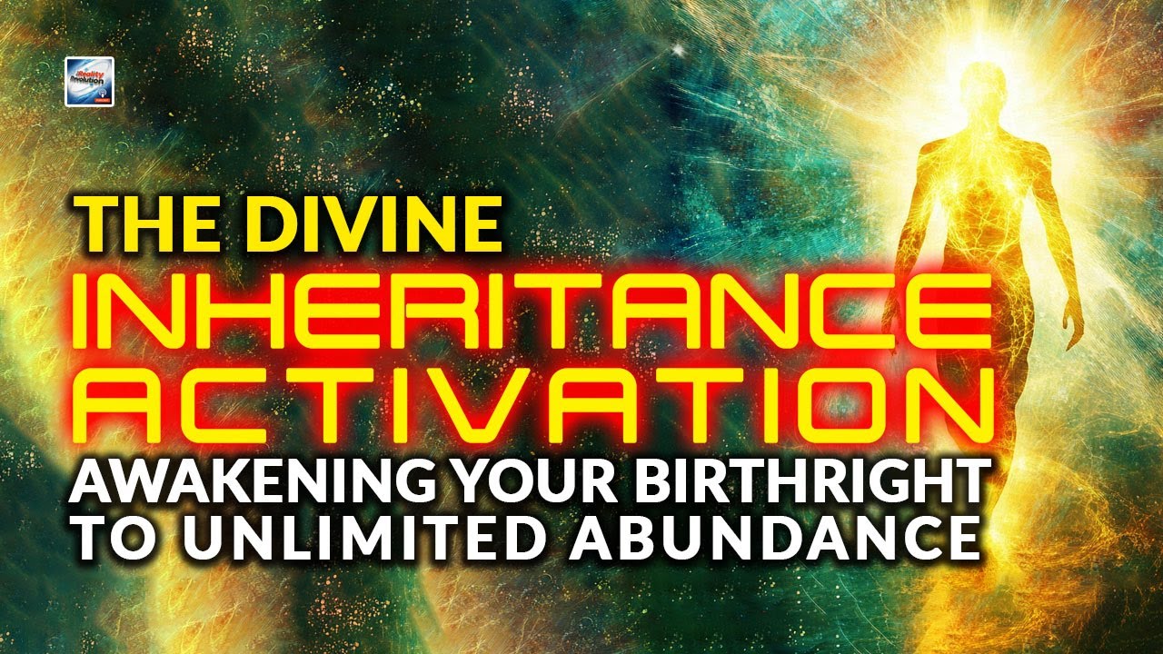 The Divine Inheritance Activation - Awakening Your Birthright To ...