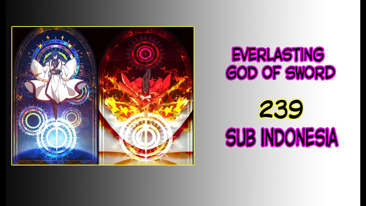 Everlasting God of Sword 239 Sub Indonesia | Sebelum Keabadian Part 1