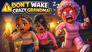 DON'T WAKE CRAZY GRANDMA!