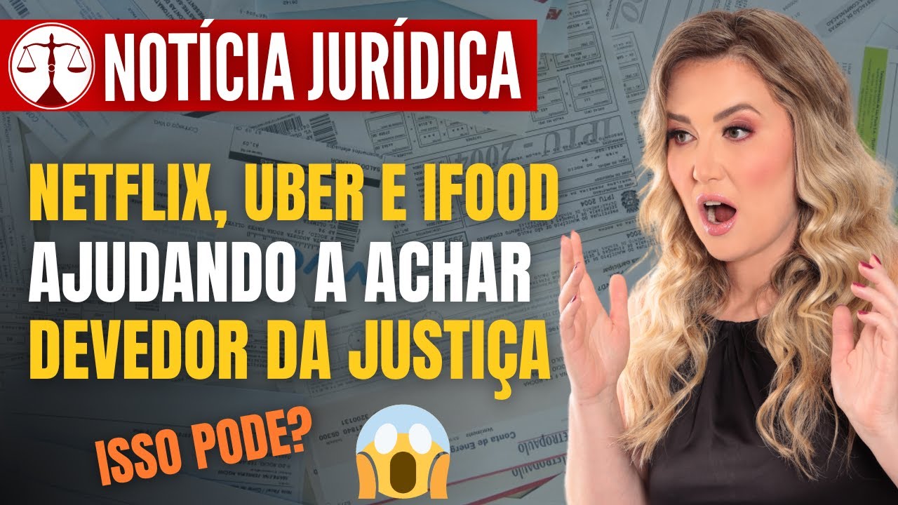 😱  Justiça usa cadastro de NETFLIX, UBER e IFOOD para localizar DEVEDOR! Entenda