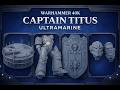 Demetrian Titus Ultramarines Space Marine Captain Warhammer40k  3d Druck Bausatz Besprechung.