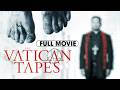 The Vatican Tapes (2015) | Full Movie | Olivia Taylor Dudley, Michael Peña, Dougray Scott