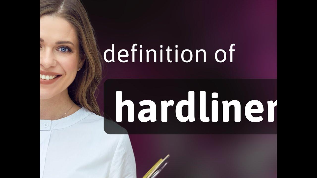 Hardliner • HARDLINER definition YouTube