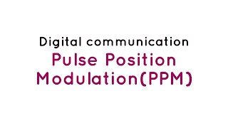 Digital communication||Pulse Position Modulation (PPM)