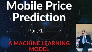 Mobile Price Prediction Model: Part-1| Multi-Class Machine Learning Model Exploratory Data Analysis