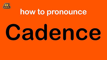 how to pronounce Cadence correctly
