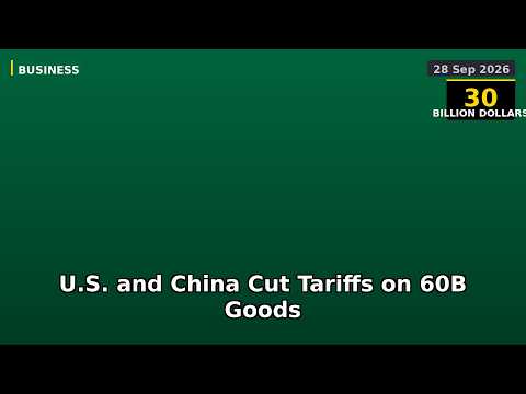 U.S. and China Cut Tariffs on $60B Goods - 5 Key Facts You Need to Know