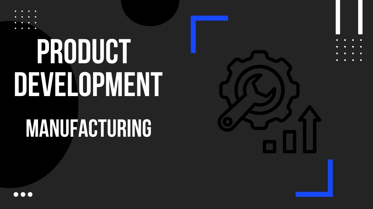 Product Development: Manufacturing - YouTube