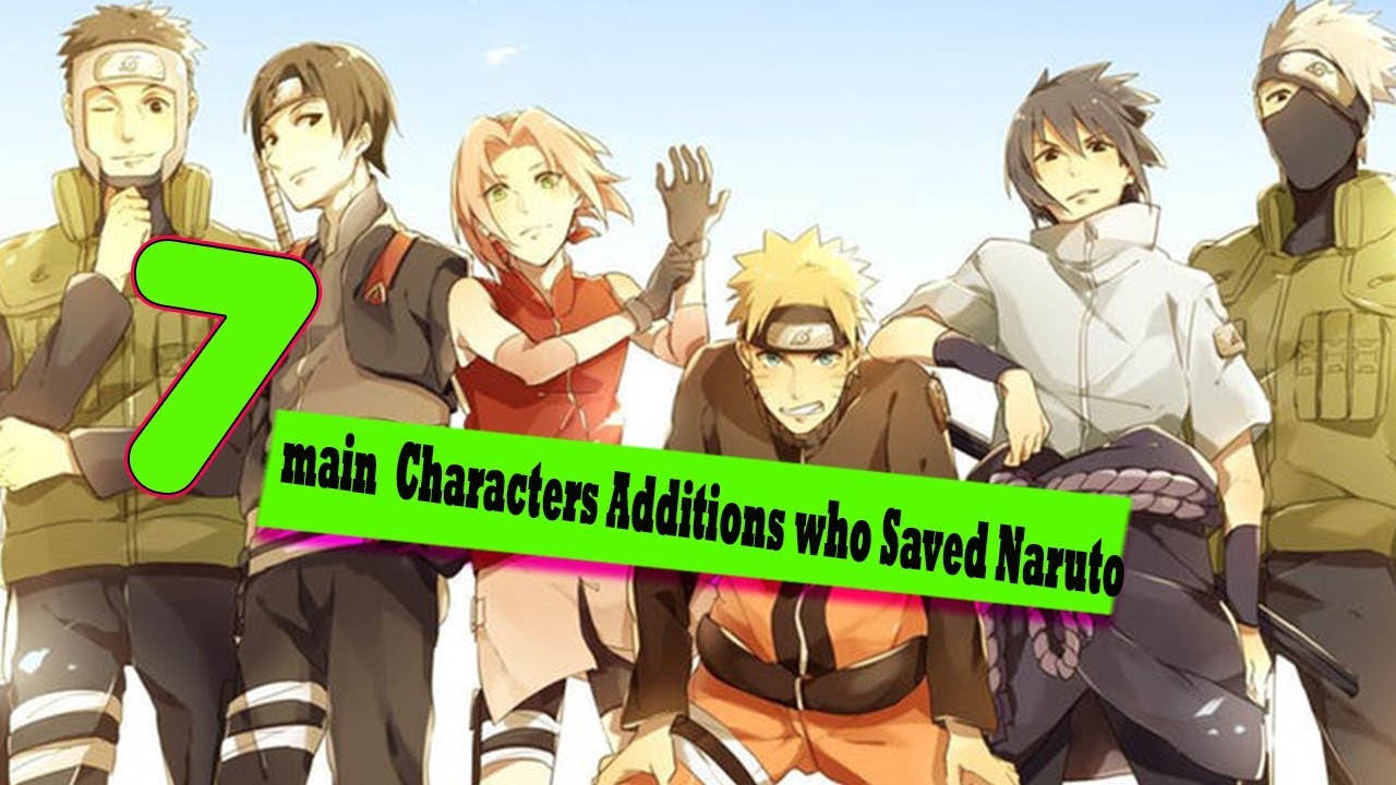 the main 7 Characters Additions who Saved Naruto