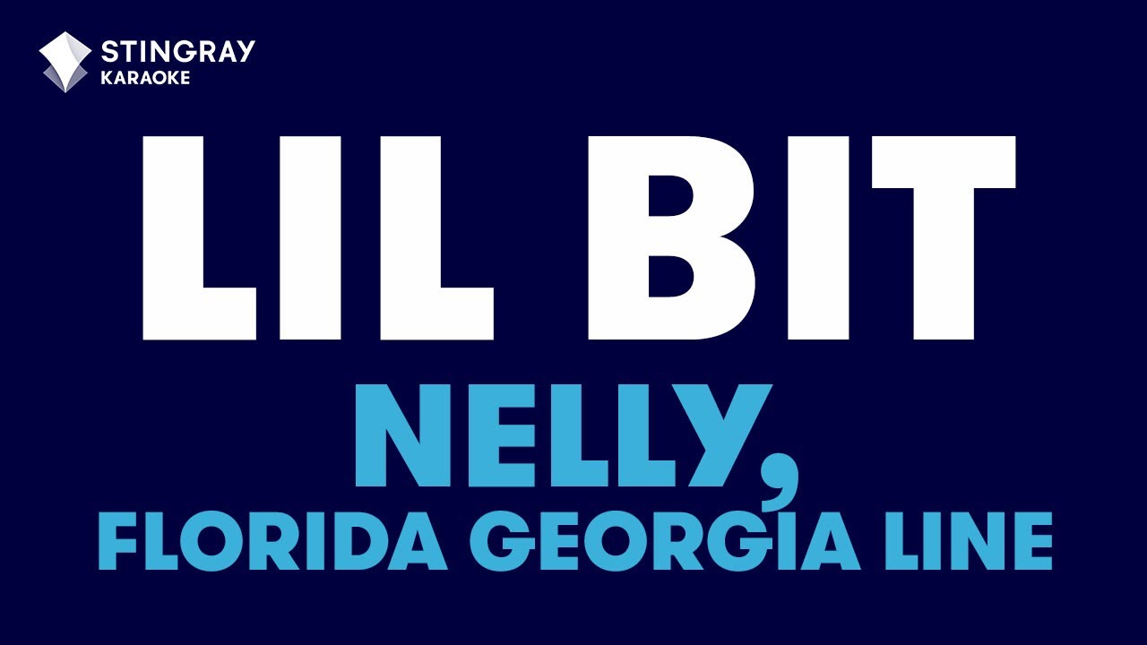Nelly, Florida Georgia Line - Lil Bit (Karaoke with Lyrics)