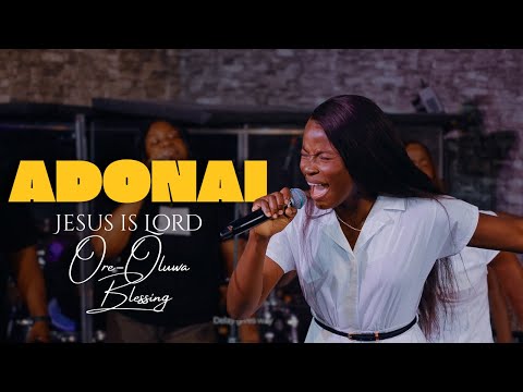 ADONAI (Jesus is Lord)| Ore-Oluwa Blessing| (Official Music Video)