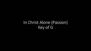 Video thumbnail of "In Christ Alone (Passion) - key of G"
