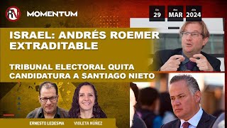 #Israel: #AndresRoemer extraditable | Tribunal Electoral quita candidatura a #SantiagoNieto