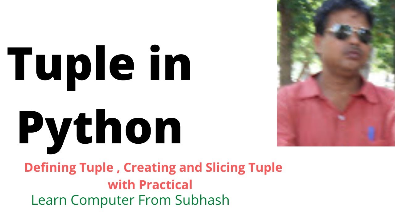 Tuple in Python its Definition , Creating Tuple , Slicing Tuple with ...