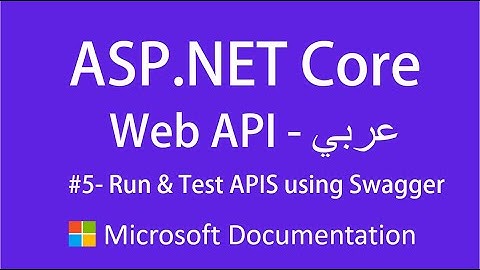 #5- Run & Test API using swagger & postman - Asp.Net Core Web Api  - Arabic