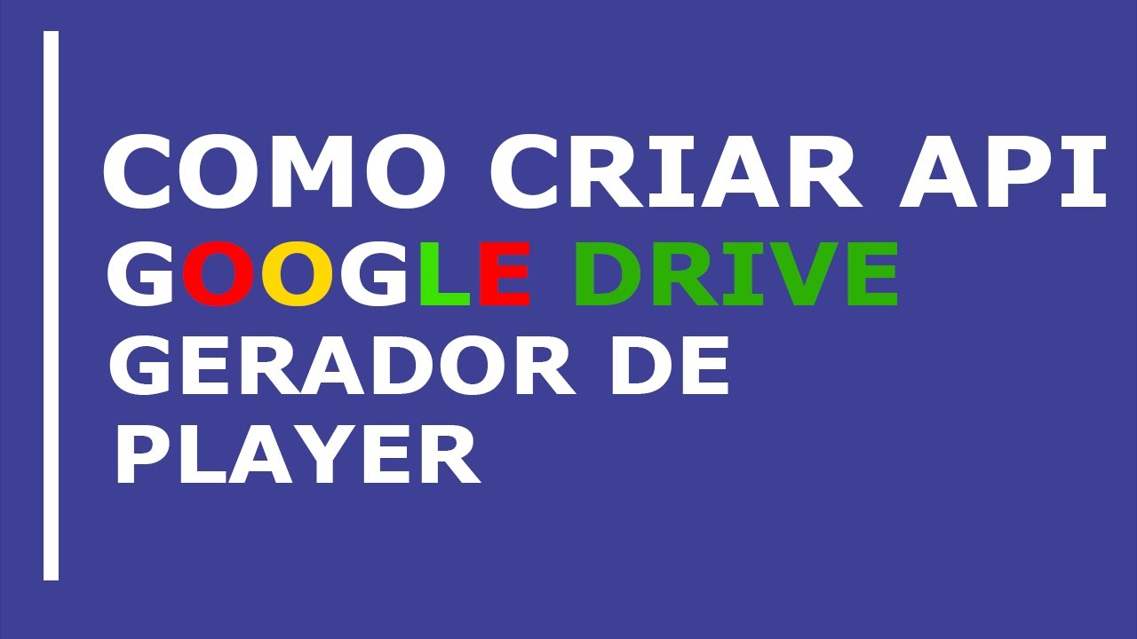 Como Criar Uma API Do Google Drive Para O Gerador De Player YouTube Como criar uma api do google drive para o gerador de player youtube
