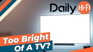 Is There A Thing Such As A TV That Is Too Bright???