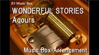 Video thumbnail of "WONDERFUL STORIES/Aqours [Music Box] (Anime "Love Live! Sunshine!!" Insert Song)"