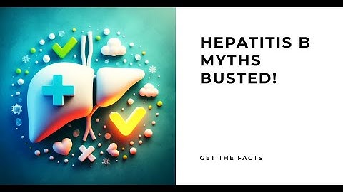 Dispelling common myths about Hepatitis B: Get the Facts