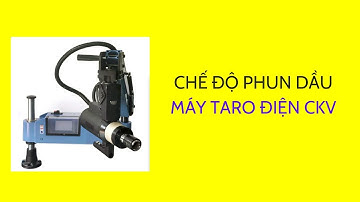 Hướng Dẫn Cài Đặt Chế Độ Phun Dầu Tự Động Trên Máy Taro Điện Servo CKV Phiên Bản Tiếng Việt