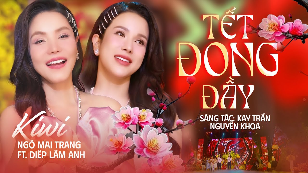 Tết Đong Đầy (COVER) - Kiwi Ngô Mai Trang ft. Diệp Lâm Anh | Nhạc Tết Chào Đón Năm 2024