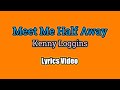 Meet Me Half Way - Kenny Loggins (Lyrics Video)
