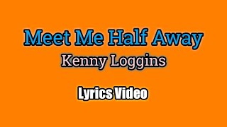 Meet Me Half Way - Kenny Loggins Lyrics