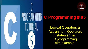 C Programming # 05 Logical & Assignment Operators If statement in C By Rajesh Naiknaware