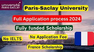 Paris Saclay University Application process 2024| France fully funded scholarship| No IELTS| No Fees