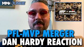 Dan Hardy breaks down PFL-MVP MMA merger: 'A win for the fighters' | FULL REACTION