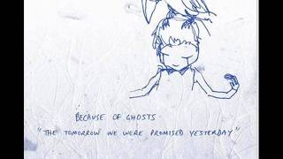 Because of Ghosts - So Quick