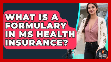 What Is A Formulary In MS Health Insurance? - MS Support Network