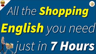 All the Shopping English You Need in Just 7 Hours, 200 Real-Life Shopping Dialogues